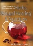 The Complete Home Guide to Herbs, Natural Healing & Nutrition