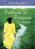 Pathway to Purpose for Women: Connecting Your To-Do List, Your Passions, and Gods Purposes for Your