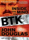 Inside the Mind of BTK: The True Story Behind the Thirty-Year Hunt for the Notorious Wichita Serial