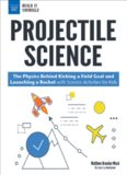 Projectile Science: The Physics Behind Kicking a Field Goal and Launching a Rocket with Science