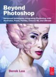 Beyond Photoshop: Advanced techniques integrating Photoshop with Illustrator, Poser, Painter