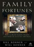 Family Fortunes: How to Build Family Wealth and Hold on to It for 100 Years