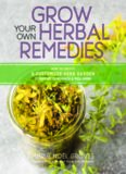Grow Your Own Herbal Remedies: How to Create a Customized Herb Garden to Support Your Health & Well