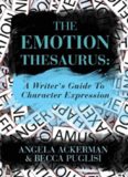 The Emotion Thesaurus: A Writer's Guide To Character Expression