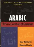 Arabic Verbs and Essentials of Grammar: A Practical Guide to the Mastery of Arabic