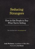 Seducing Strangers: How to Get People to Buy What You’re Selling (The Little Black Book of Advertising Secrets)