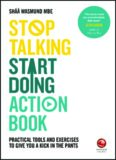 Stop Talking, Start Doing Action Book: Practical tools and exercises to give you a kick in the pants