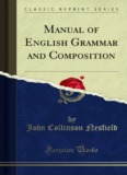 Manual of English Grammar and Composition, Vol - Forgotten Books