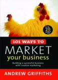 101 Ways to Market Your Business: Building a Successful Business with Creative Marketing (101