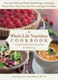 The Whole Life Nutrition Cookbook: Over 300 Delicious Whole Foods Recipes, Including Gluten-Free