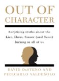 Out of Character: Surprising Truths about the Liar, Cheat, Sinner (and Saint) Lurking in All of Us  