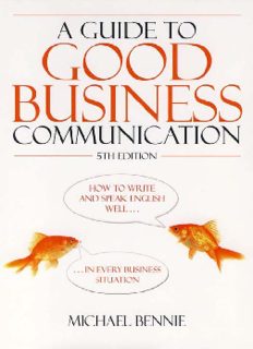 Guide to Good Business Communications: How to Write and Speak English Well - in Every Business Situation