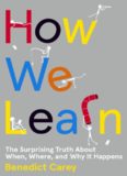 benedict-carey-how-we-learn_-the-surprising-truth-about-when-where-and-why-it-happens-random