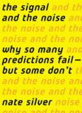 The Signal and the Noise: Why So Many Predictions Fail — but Some Don't
