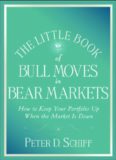 The Little Book of Bull Moves in Bear Markets: How to Keep Your Portfolio Up When the Market is Down (Little Books. Big Profits)