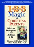1-2-3 Magic for Christian Parents: Effective Discipline for Children 2-12