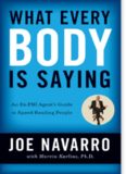 What Every BODY is Saying: An Ex-FBI Agent's Guide to Speed-Reading People    