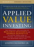 Applied Value Investing: The Practical Application of Benjamin Graham and Warren Buffett's Valuation Principles to Acquisitions, Catastrophe Pricing and Business Execution