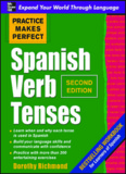 Practice Makes Perfect Spanish Verb Tenses, Second Edition