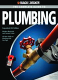 Black & Decker The Complete Guide to Plumbing: Expanded 4th Edition - Modern Materials and Current Codes - All New Guide to Working with Gas Pipe