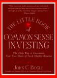 The Little Book of Common Sense Investing: The Only Way to Guarantee Your Fair Share of Stock