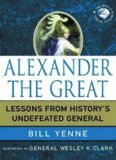 Alexander the Great: Lessons from History's Undefeated General (World Generals)
