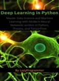 Deep Learning in Python: Master Data Science and Machine Learning with Modern Neural Networks