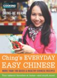 Ching's Everyday Easy Chinese: More Than 100 Quick & Healthy Chinese Recipes