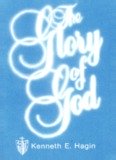 The Glory of God Kenneth E Hagin