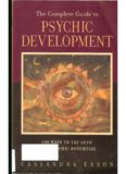 The Complete Guide to Psychic Development: 100 Ways to Tap into Your Psychic Potential