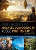 Adobe Master Class: Advanced Compositing in Adobe Photoshop CC: Bringing the Impossible to Reality