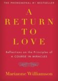 A Return to Love: Reflections on the Principles of "A Course in Miracles"
