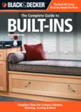 Black & Decker The Complete Guide to Built-Ins: Complete Plans for Custom Cabinets, Shelving