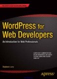 WordPress for Web Developers: An Introduction for Web Professionals