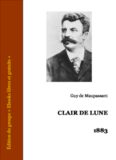 Clair de lune : Clair de lune - Un coup d'Etat - Le loup - L'enfant - Conte de Noël - La reine Hortense - Le pardon - La légende du Mont Saint-Michel - Une veuve - Mademoiselle Cocotte - Les bijoux - Apparition - La porte - Le père - Moiron - Nos lettres 
