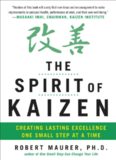 The Spirit of Kaizen: Creating Lasting Excellence One Small Step at a Time: Creating Lasting Excellence One Small Step at a Time