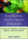 Emerging infectious diseases : a guide to diseases, causative agents, and surveillance