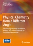 Physical Chemistry from a Different Angle: Introducing Chemical Equilibrium, Kinetics and Electrochemistry by Numerous Experiments